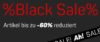 BLACK SALE! Artikel bis zu -60% reduziert